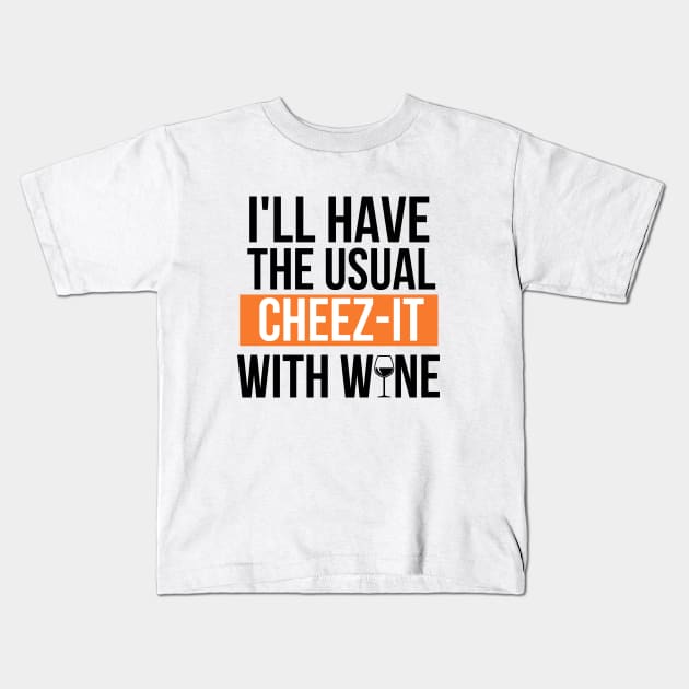 Cheez-it and wine go together Kids T-Shirt by mksjr